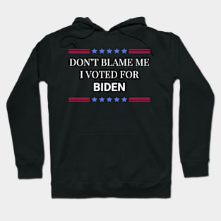 Don't Blame Me I Voted For Biden Hoodie